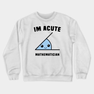 Acute Mathematicians Crewneck Sweatshirt